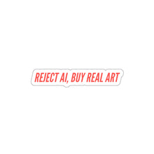 Load image into Gallery viewer, Die-Cut Sticker — "Reject AI, Buy Real Art" Bold Statement Sticker for Artists & Creators