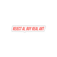 Load image into Gallery viewer, Die-Cut Sticker — "Reject AI, Buy Real Art" Bold Statement Sticker for Artists &amp; Creators
